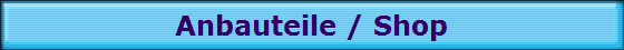 Anbauteile / Shop