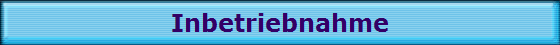 Inbetriebnahme